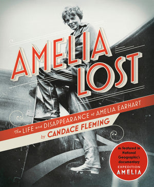 Amelia Lost: The Life and Disappearance of Amelia Earhart,New