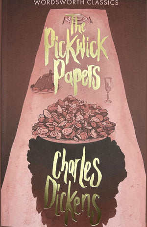 The Pickwick Papers (Wordsworth Classics)