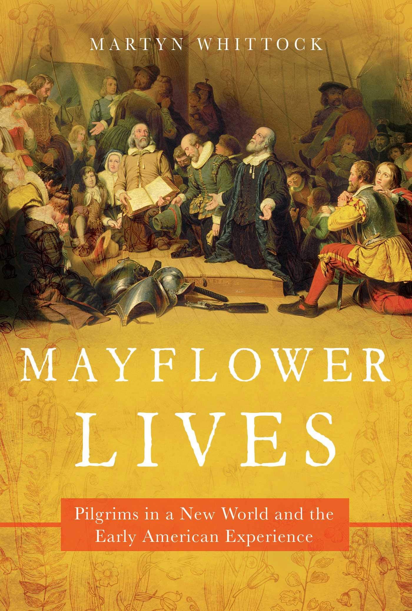 Mayflower Lives: Pilgrims in a New World and the Early American Experience,Used