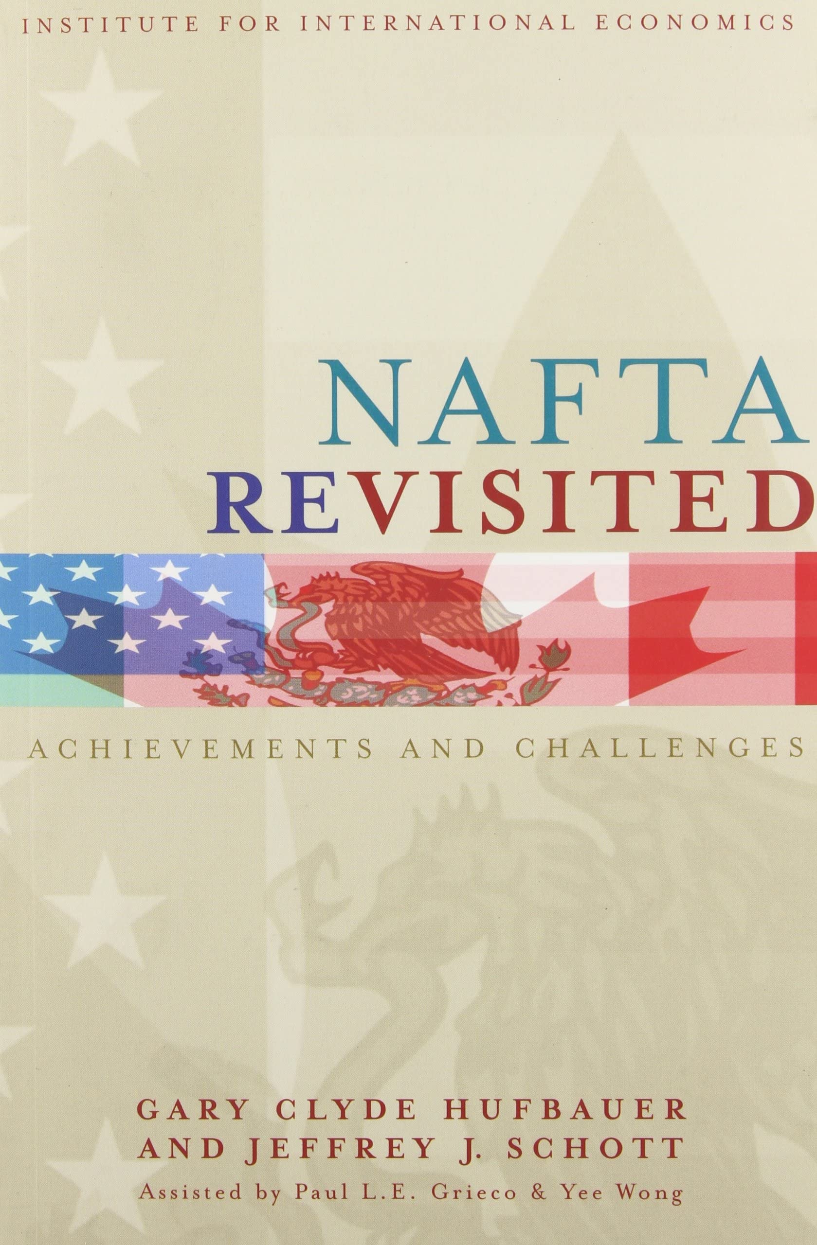 NAFTA Revisited: Achievements and Challenges (Institute for International Economics Monograph Titles),Used