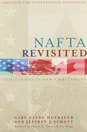 NAFTA Revisited: Achievements and Challenges (Institute for International Economics Monograph Titles),Used