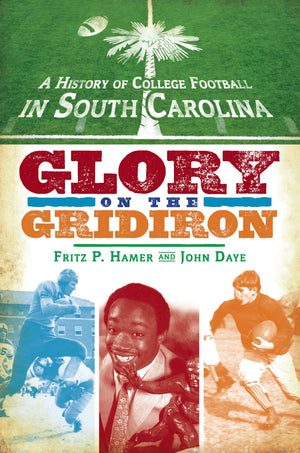 A History of College Football in South Carolina: Glory on the Gridiron (Sports),Used