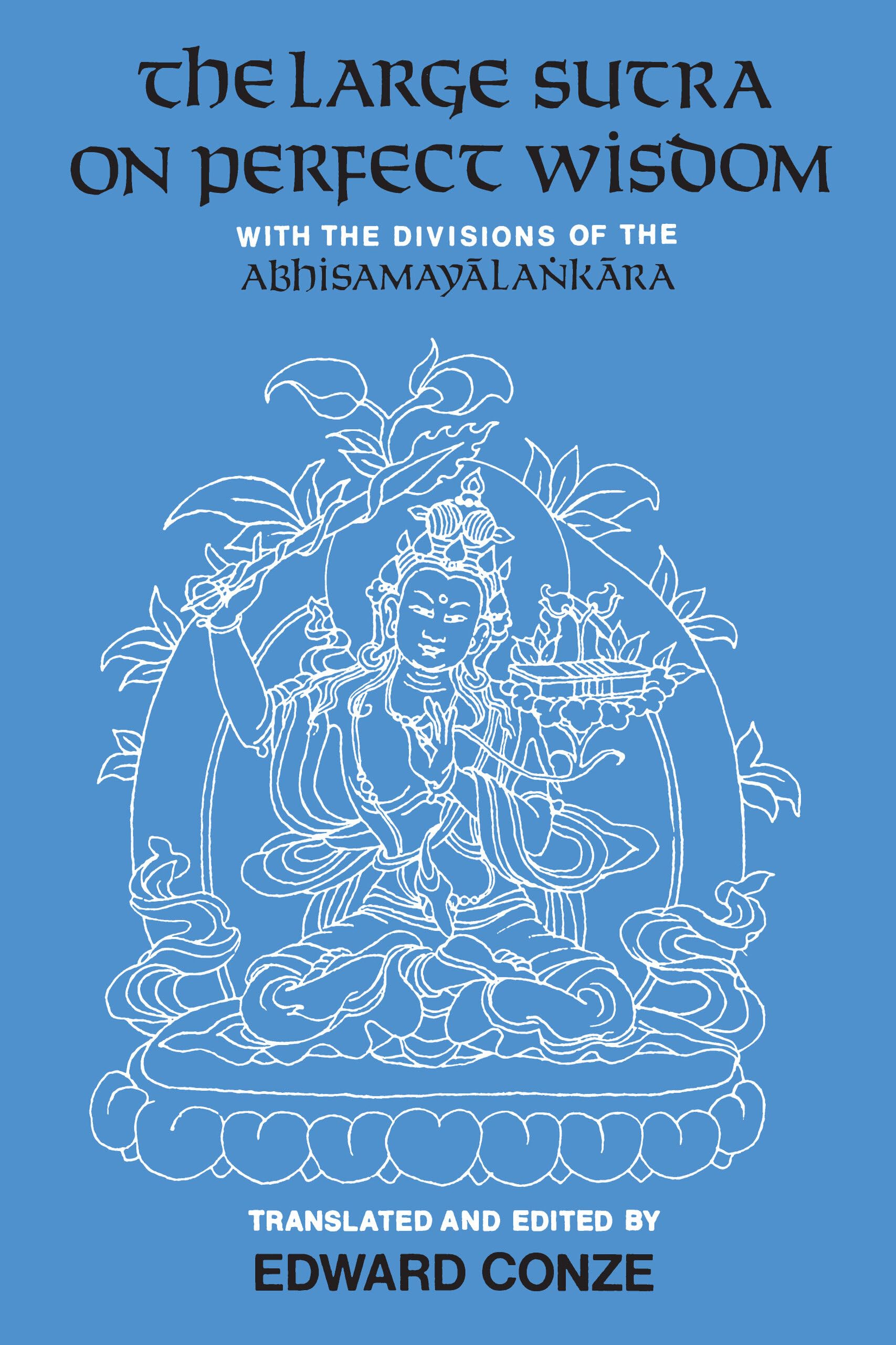 The Large Sutra on Perfect Wisdom: With the Divisions of the Abhisamayalankara (Center for South and Southeast Asia Studies, UC ,Used