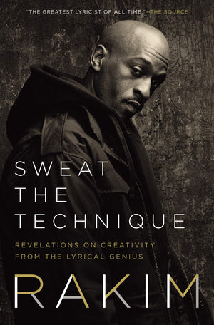 Sweat the Technique: Revelations on Creativity from the Lyrical Genius,Used