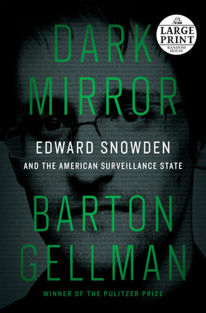 Dark Mirror: Edward Snowden And The American Surveillance State,New