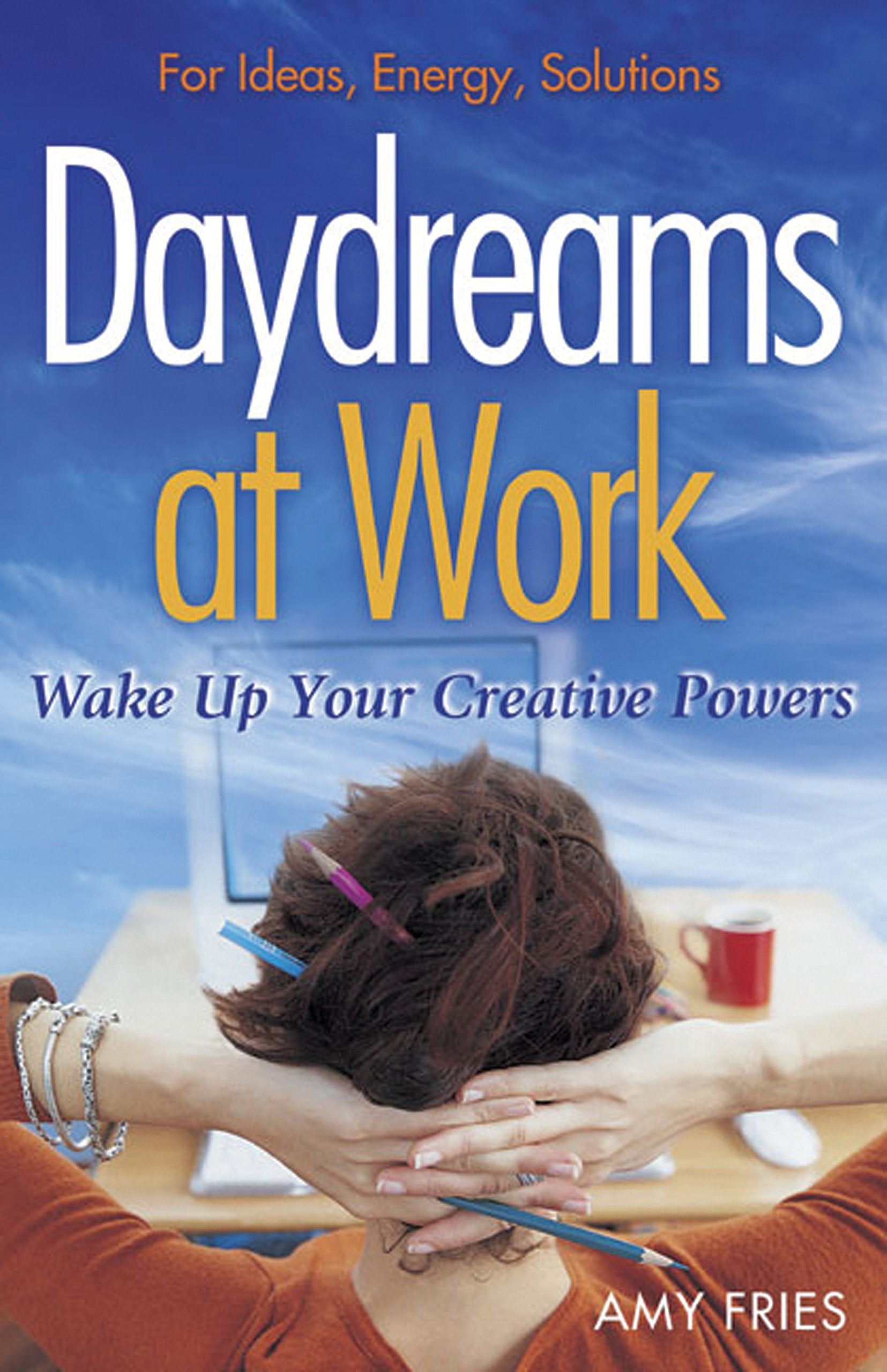 Daydreams At Work: Wake Up Your Creative Powers