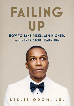 Failing Up: How to Take Risks, Aim Higher, and Never Stop Learning,New