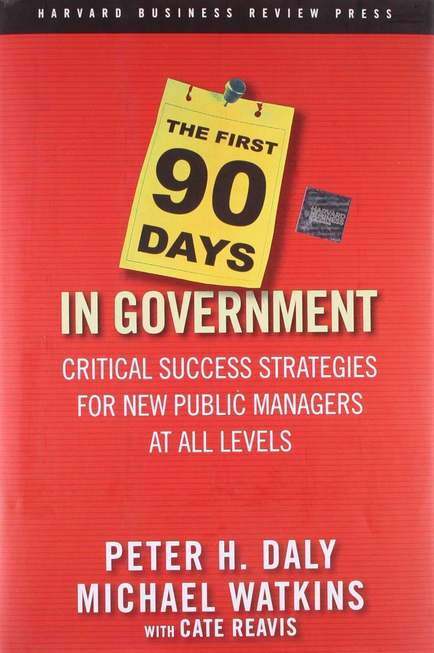 The First 90 Days in Government: Critical Success Strategies for New Public Managers at All Levels,Used