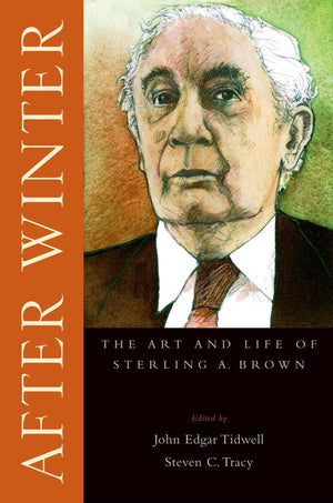 After Winter: The Art and Life of Sterling A. Brown,Used