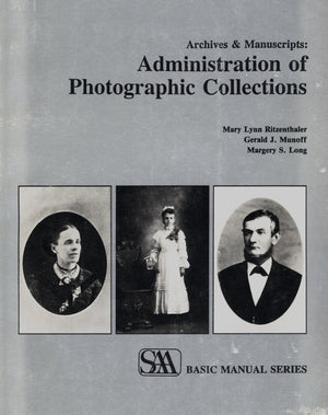 Archives and Manuscripts: Administration of Photographic Collections (Saa Basic Manual Series),New