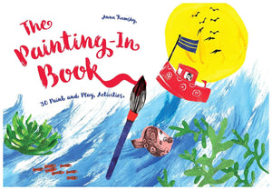 The Paintingin Book: 30 Paint And Play Activities