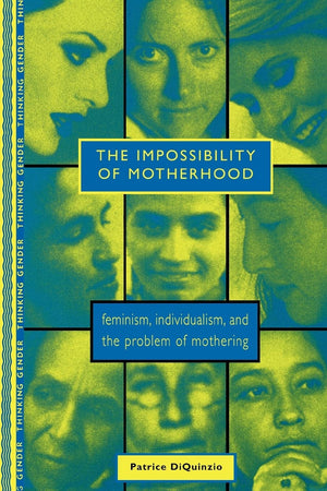 The Impossibility of Motherhood (Thinking Gender),Used