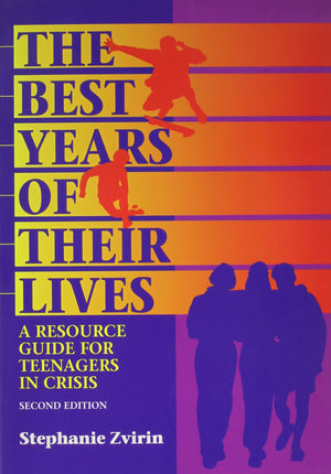 The Best Years Of Their Lives: A Resource Guide For Teenagers In Crisis,Used