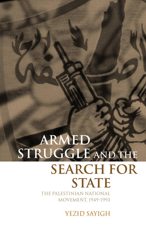 Armed Struggle And The Search For State: The Palestinian National Movement, 19491993,New