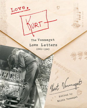Love, Kurt: The Vonnegut Love Letters, 19411945