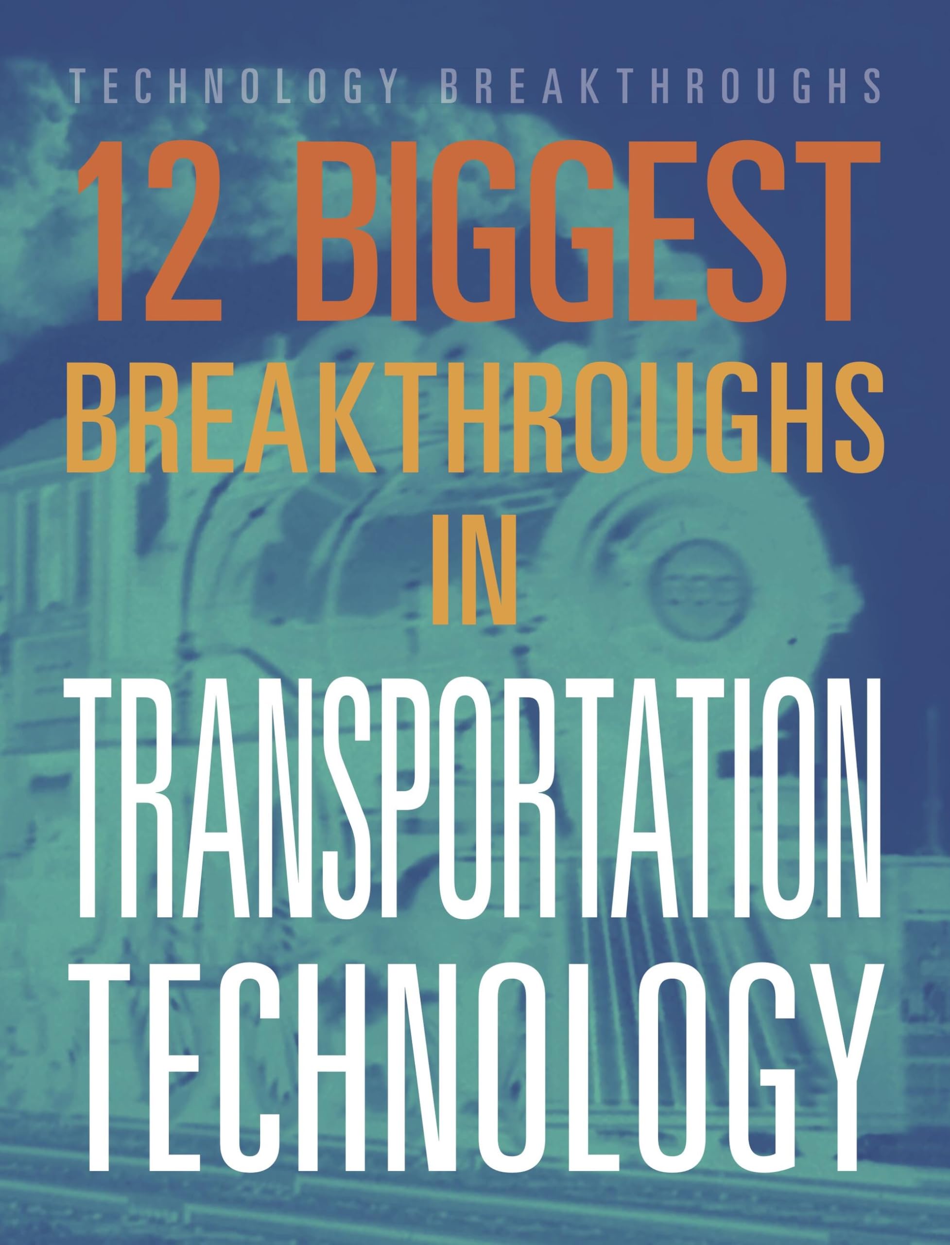 12 Biggest Breakthroughs In Transportation Technology