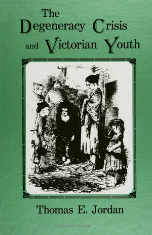 The Degeneracy Crisis and Victorian Youth,Used