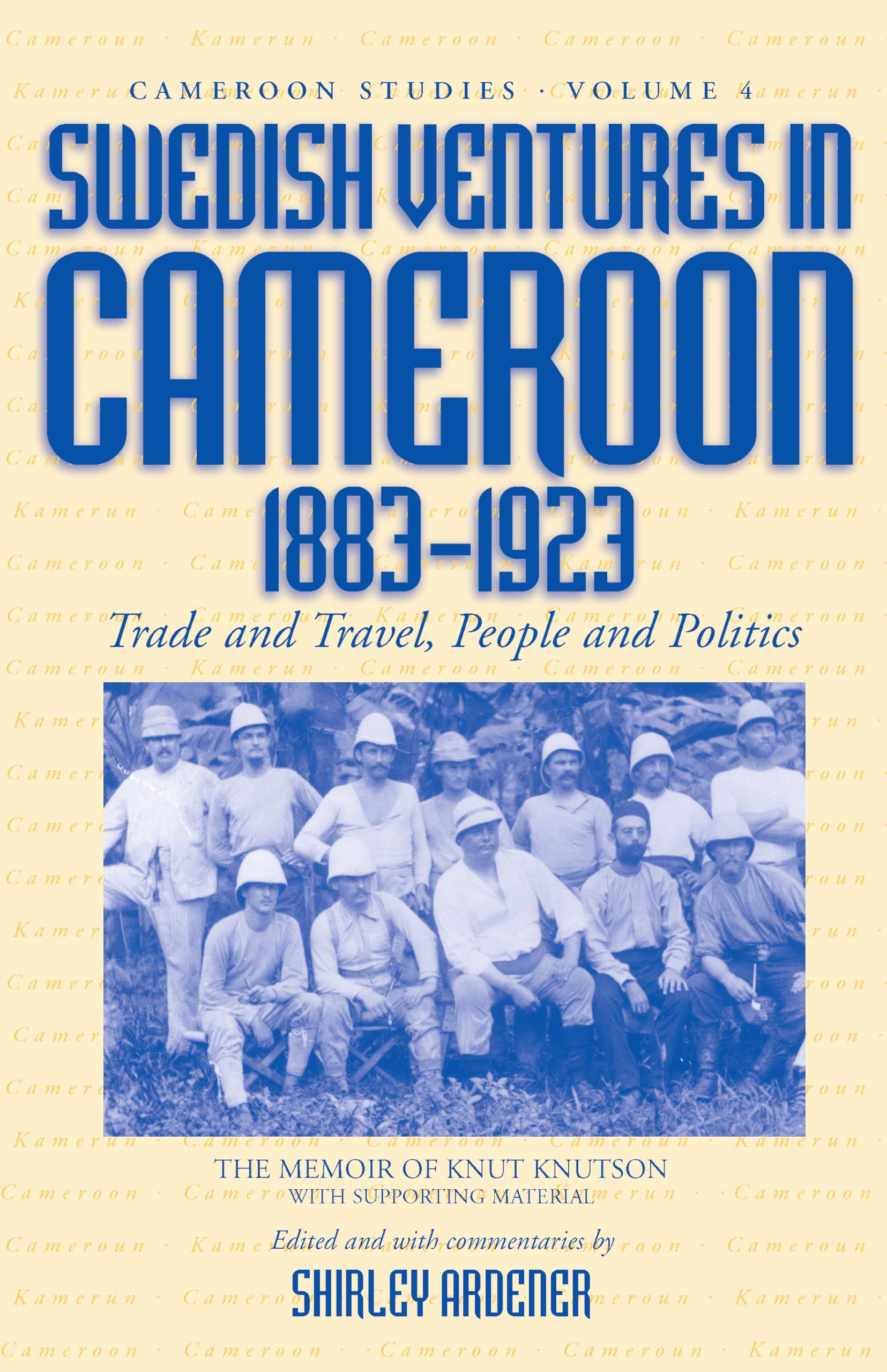 Swedish Ventures in Cameroon, 18831923: Trade and Travel, People and Politics (Cameroon Studies, 4),Used