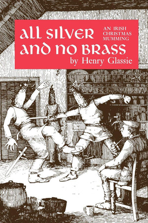 All Silver and No Brass: An Irish Christmas Mumming,New
