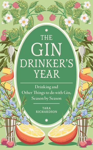 The Gin DrinkerS Year: Drinking And Other Things To Do With Gin, Season By Season