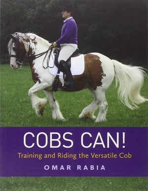 Cobs Can!: Training and Riding the Versatile Cob,Used
