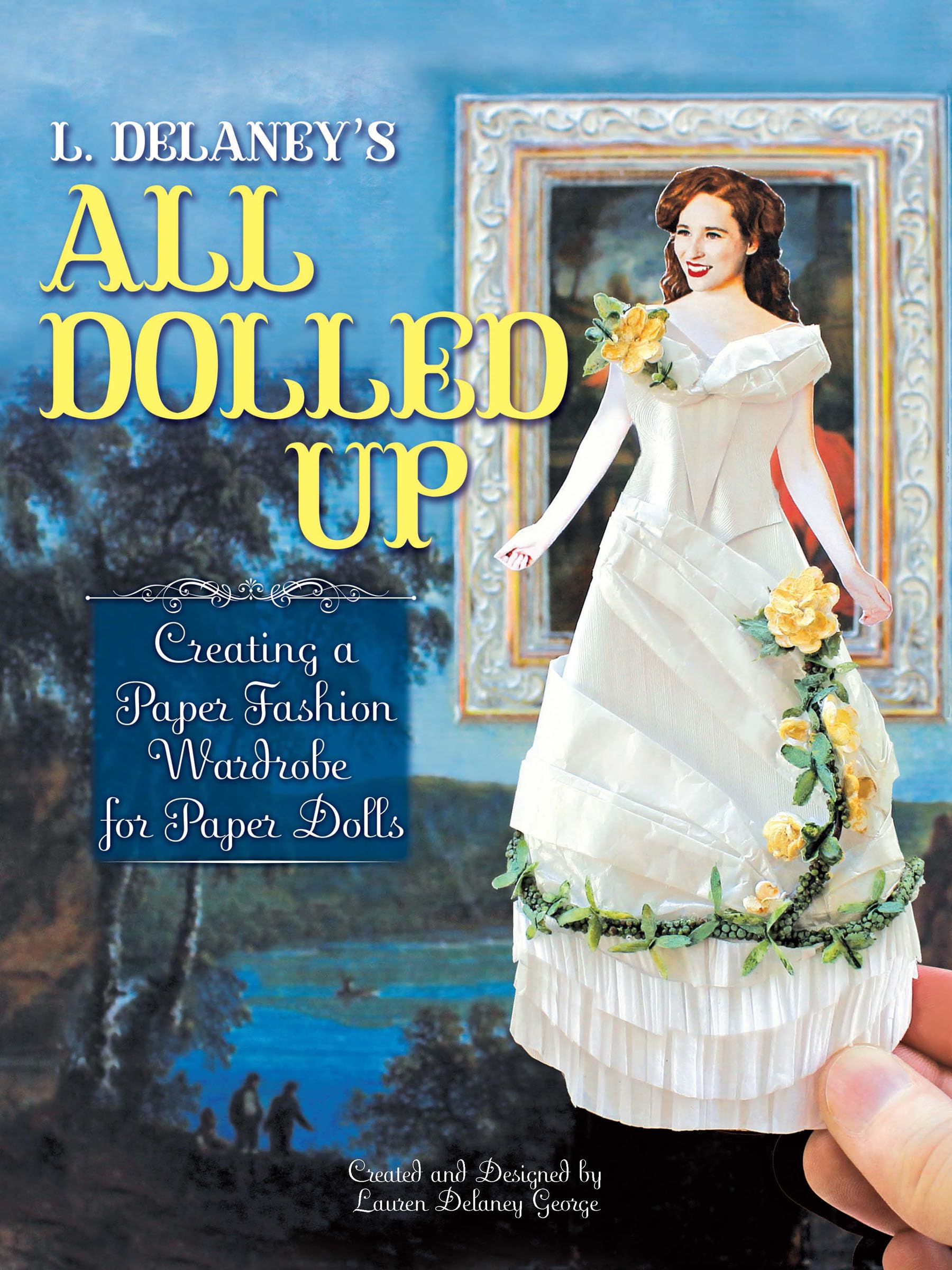 L. Delaney'S All Dolled Up: Creating A Paper Fashion Wardrobe For Paper Dolls (Dover Crafts: Dolls & Toys)