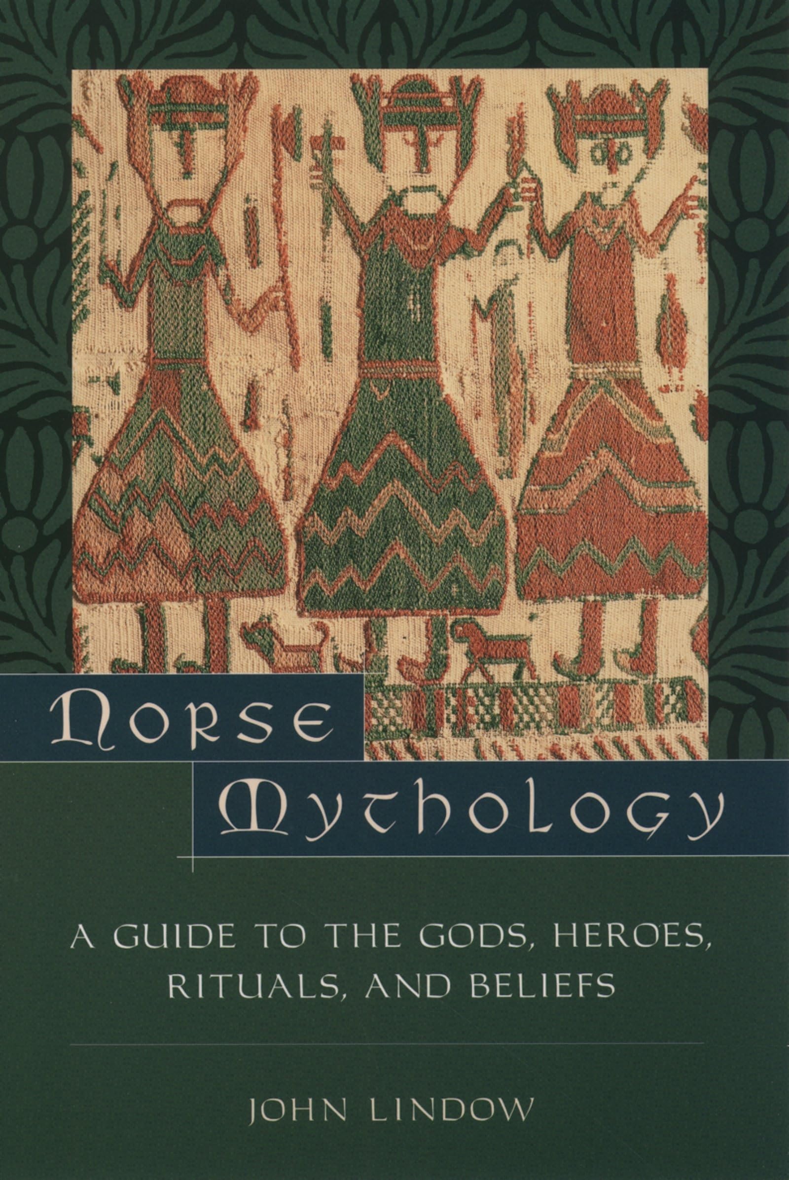 Norse Mythology: A Guide To Gods, Heroes, Rituals, And Beliefs