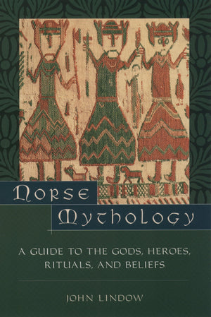 Norse Mythology: A Guide To Gods, Heroes, Rituals, And Beliefs