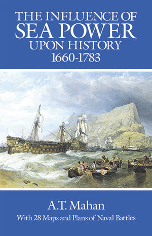 The Influence of Sea Power Upon History, 16601783 (Dover Military History, Weapons, Armor),Used