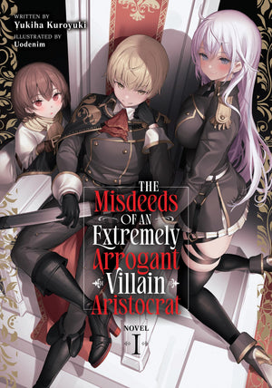 The Misdeeds Of An Extremely Arrogant Villain Aristocrat (Light Novel) Vol. 1
