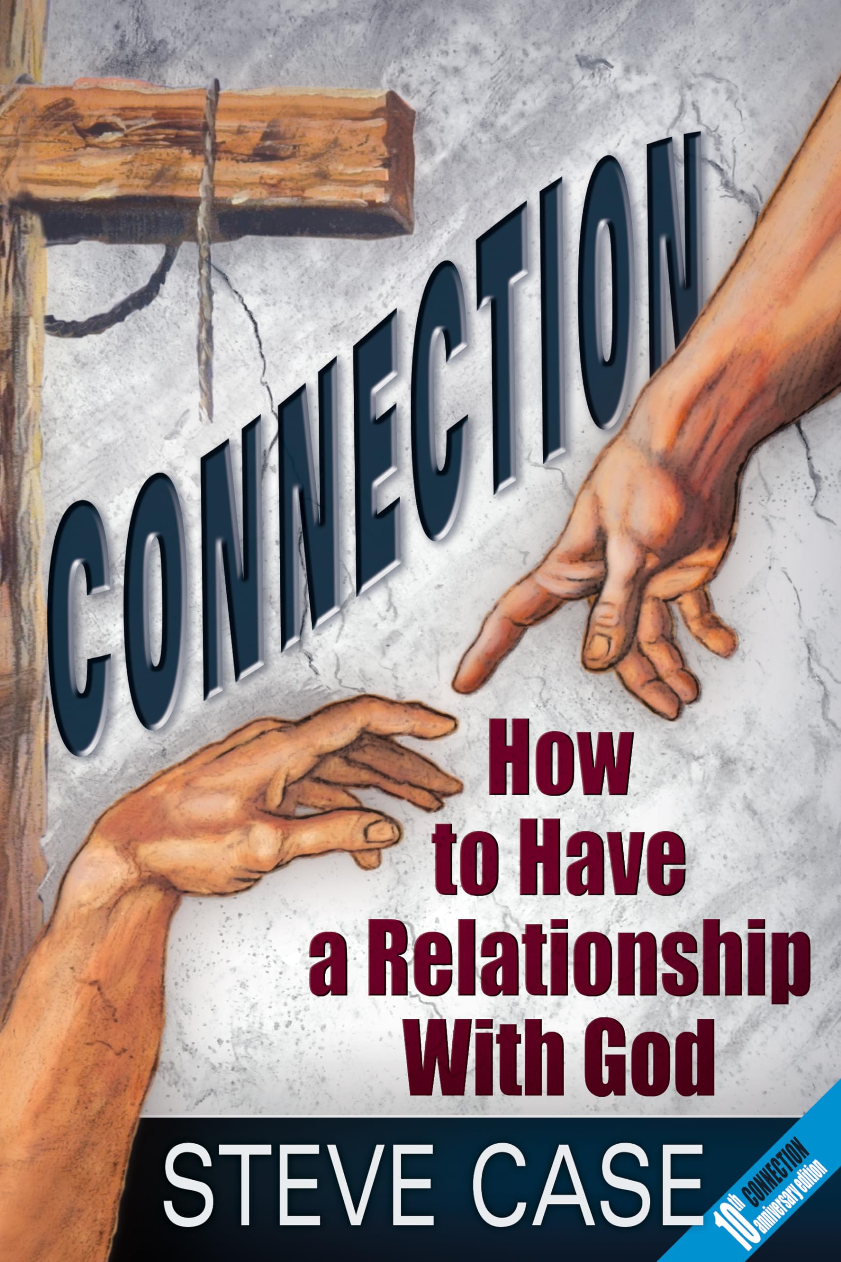Connection: How to Have a Relationship with God,New