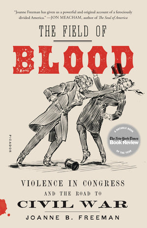 The Field of Blood: Violence in Congress and the Road to Civil War,Used