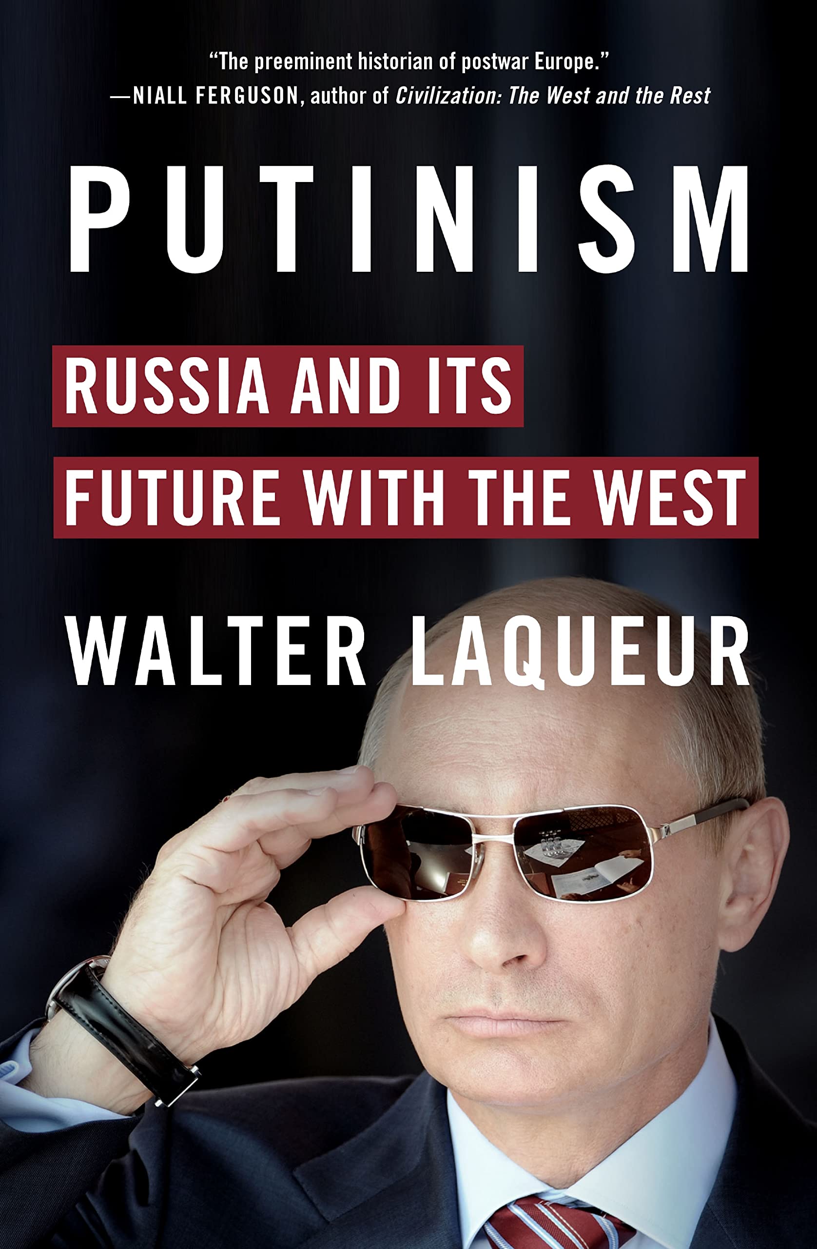 Putinism: Russia And Its Future With The West