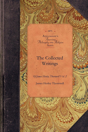 Collected Writings of James Thornwell v2: Vol. 2 (Applewood Books),Used