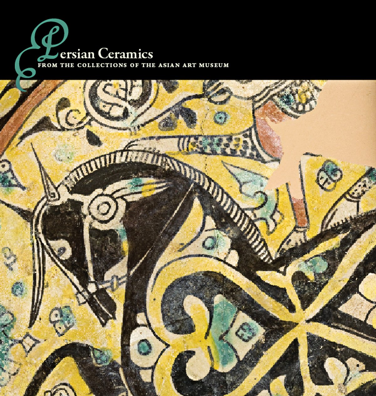 Persian Ceramics: From the Collections of the Asian Art Museum,Used