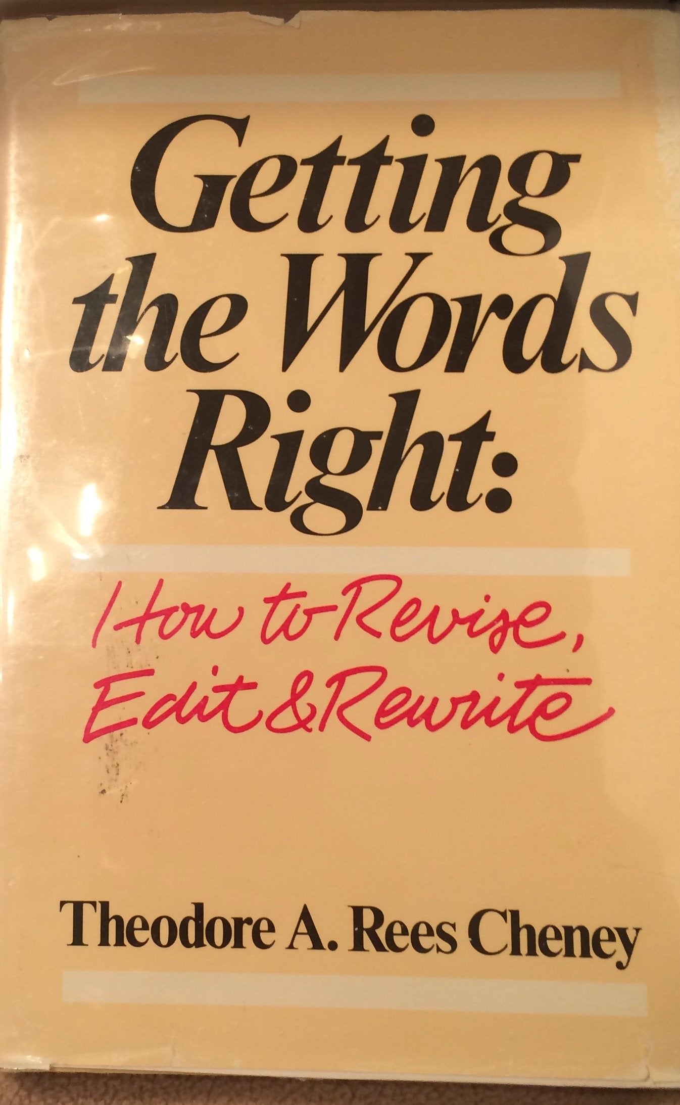Getting the Words Right: How to Revise, Edit and Rewrite,New