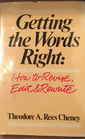 Getting the Words Right: How to Revise, Edit and Rewrite,New