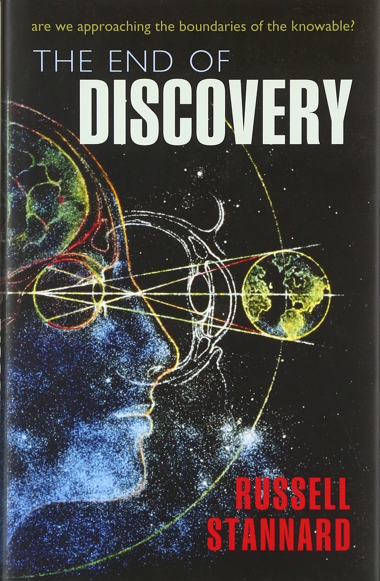 The End Of Discovery: Are We Approaching The Boundaries Of The Knowable?