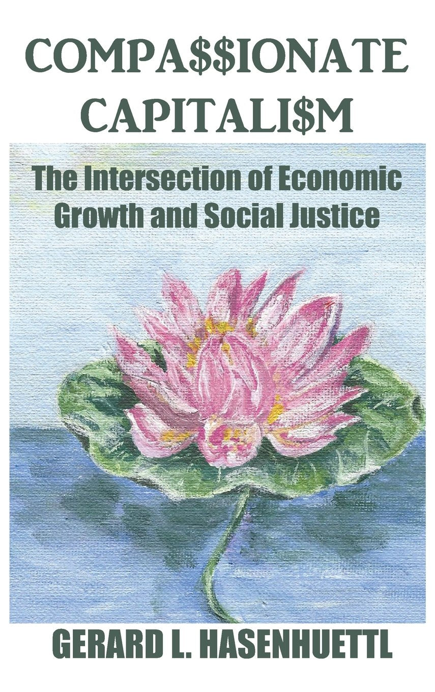 Compassionate Capitalism: The Intersection of Economic Growth and Social Justice,Used
