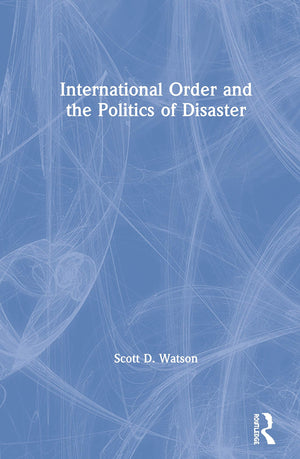 International Order and the Politics of Disaster,Used