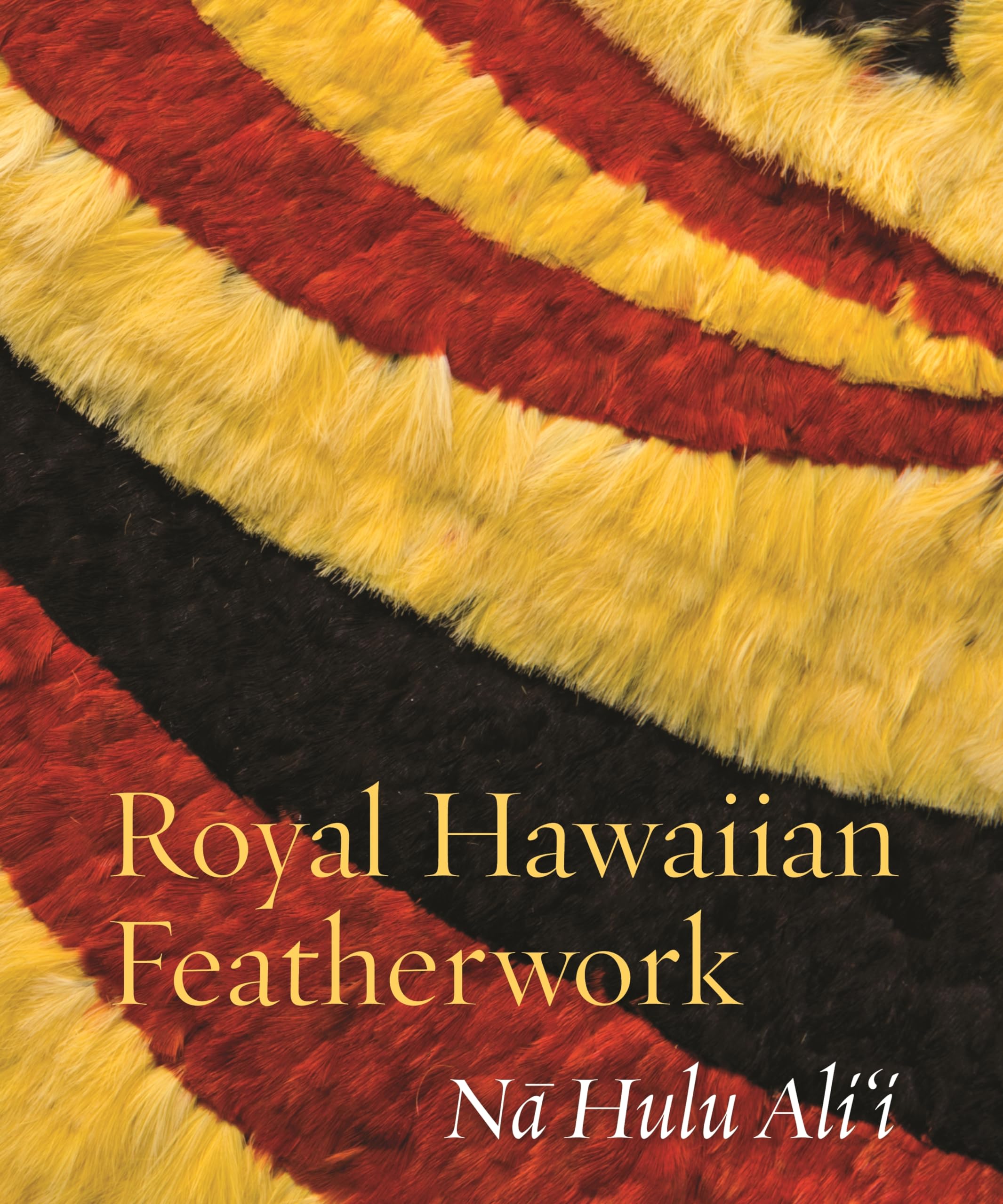 Royal Hawaiian Featherwork: Na Hulu Alii,Used