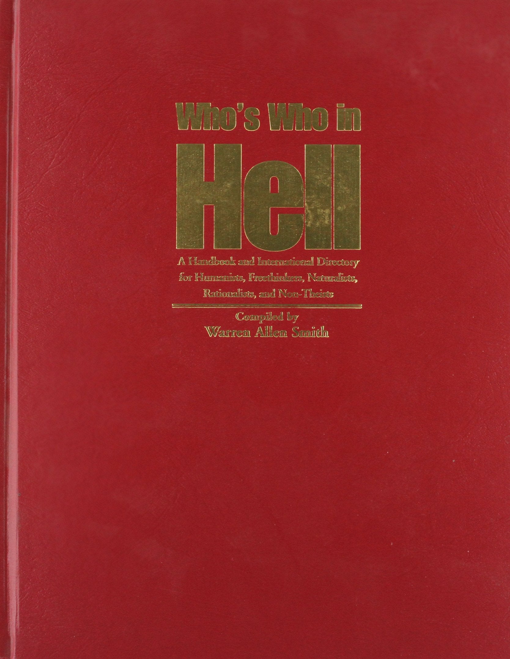 Who'S Who In Hell: A Handbook And International Directory For Humanists, Freethinkers, Naturalist, Rationalists And Nontheists,Used