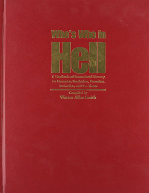 Who'S Who In Hell: A Handbook And International Directory For Humanists, Freethinkers, Naturalist, Rationalists And Nontheists,Used