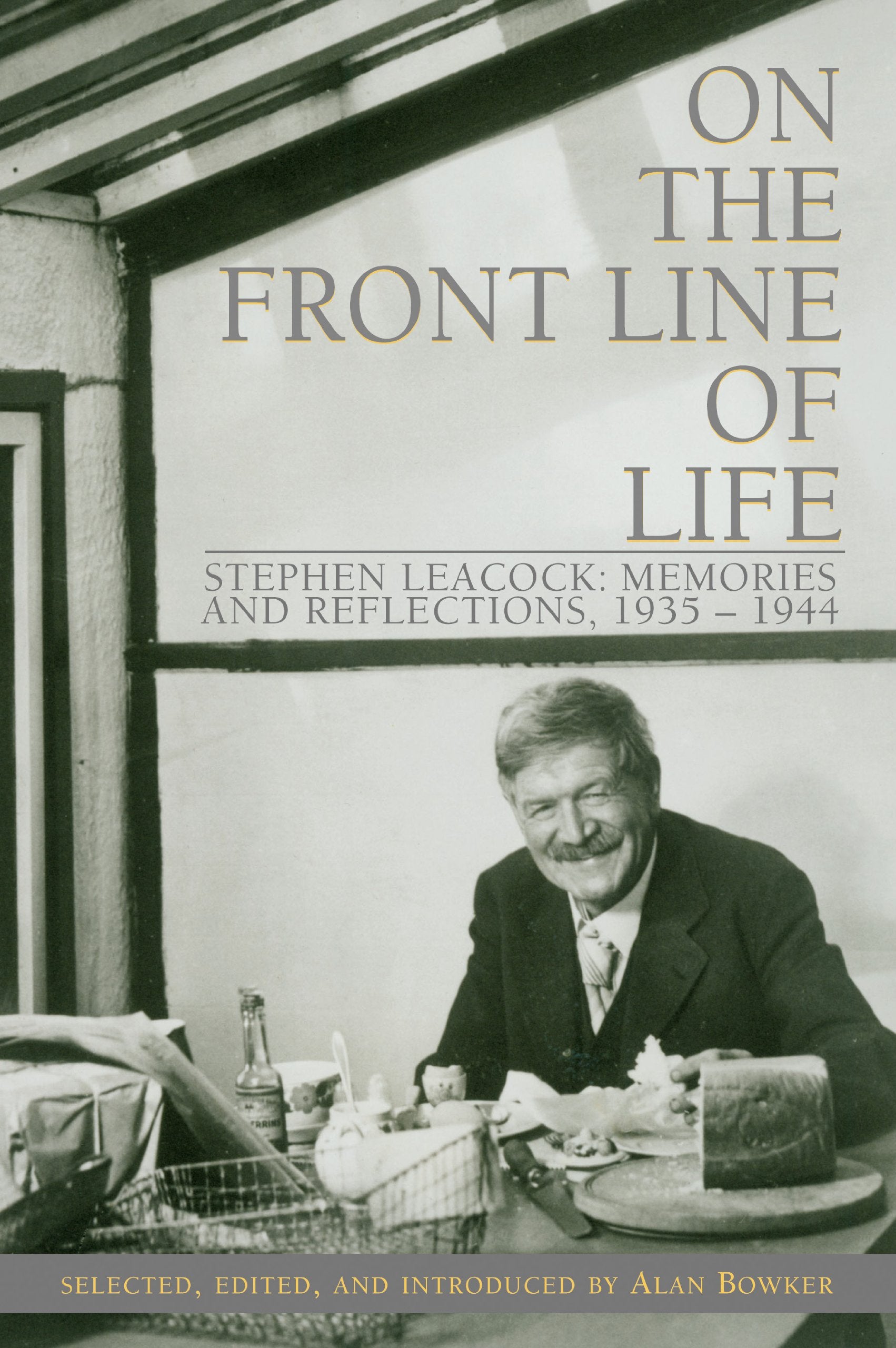 On the Front Line of Life: Stephen Leacock: Memories and Reflections, 19351944,Used