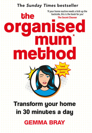 The Organised Mum Method: Transform your home in 30 minutes a day,New