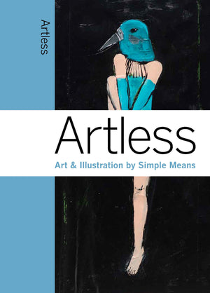 Artless: Art & Illustration By Simple Means