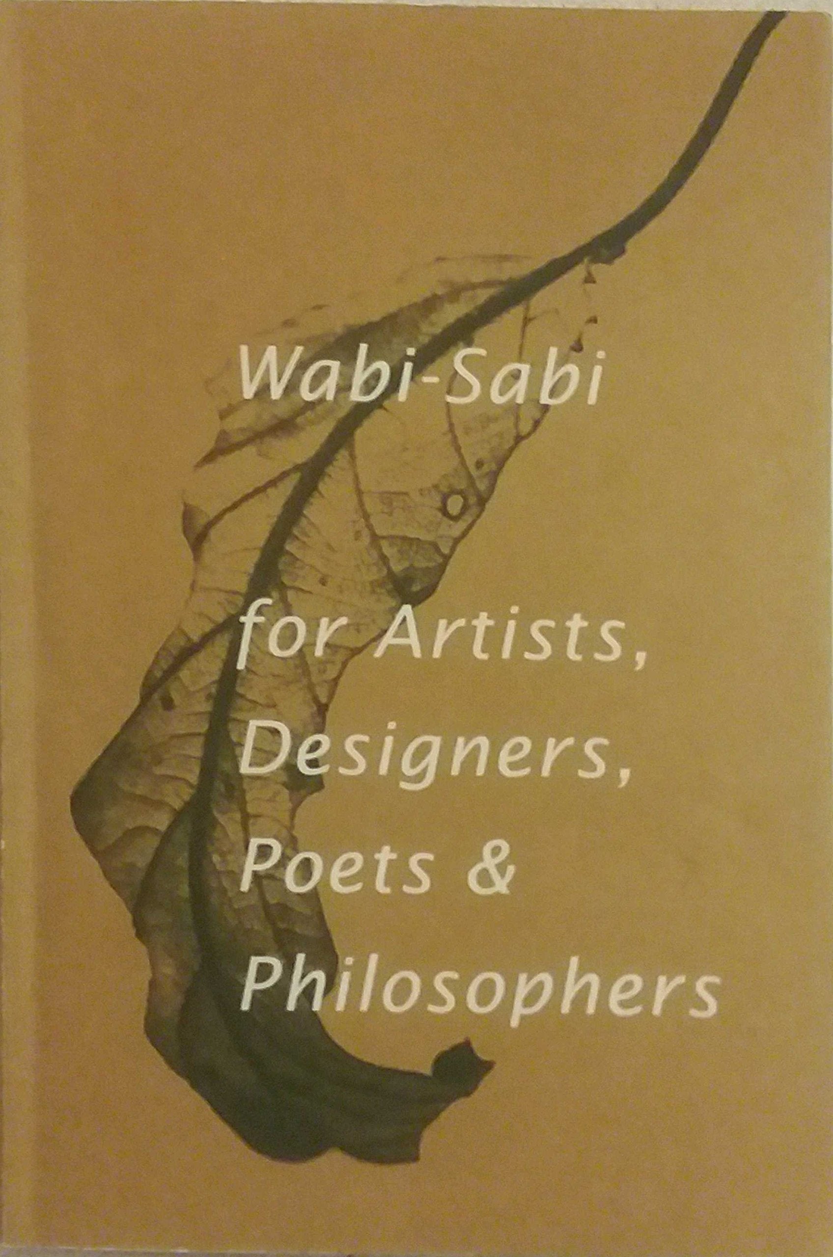 Wabisabi: For Artists, Designers, Poets & Philosophers