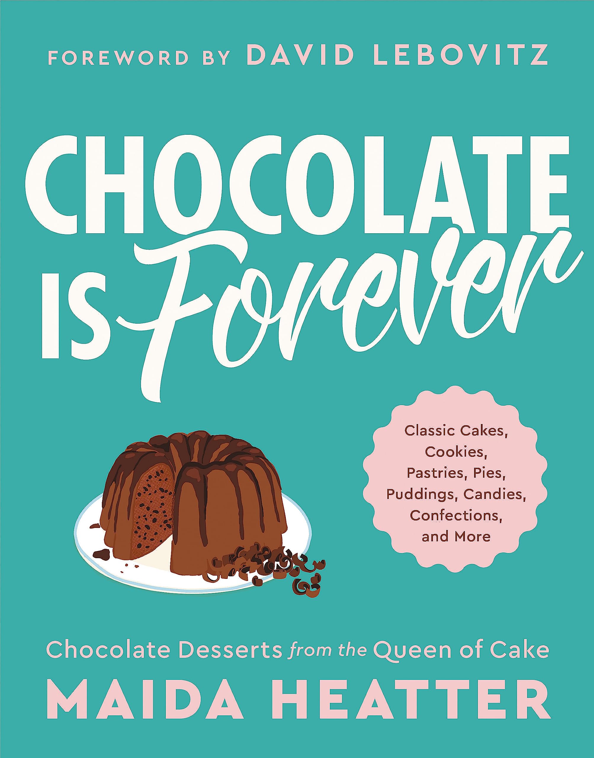 Chocolate Is Forever: Classic Cakes, Cookies, Pastries, Pies, Puddings, Candies, Confections, and More,Used