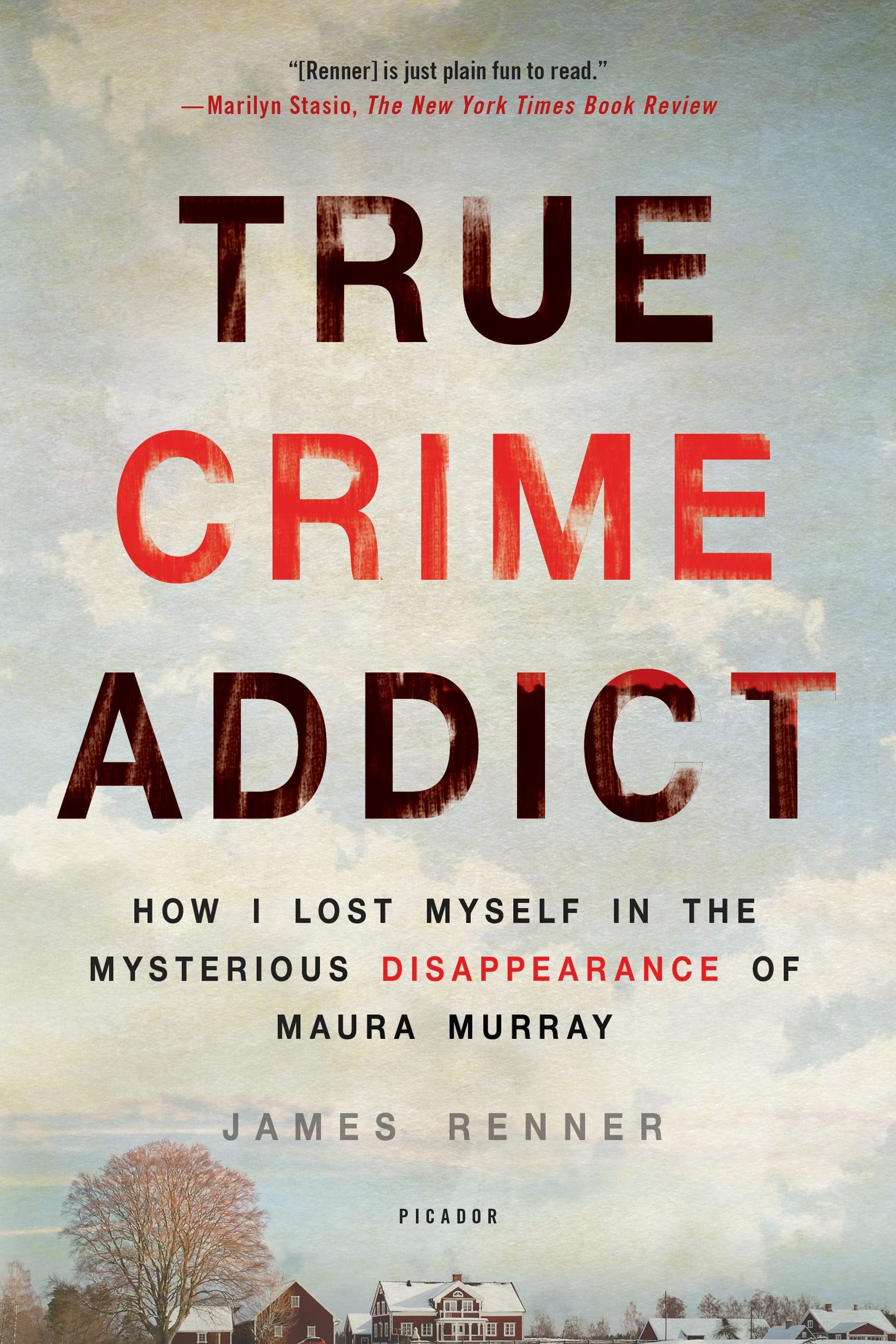 True Crime Addict: How I Lost Myself in the Mysterious Disappearance of Maura Murray,Used