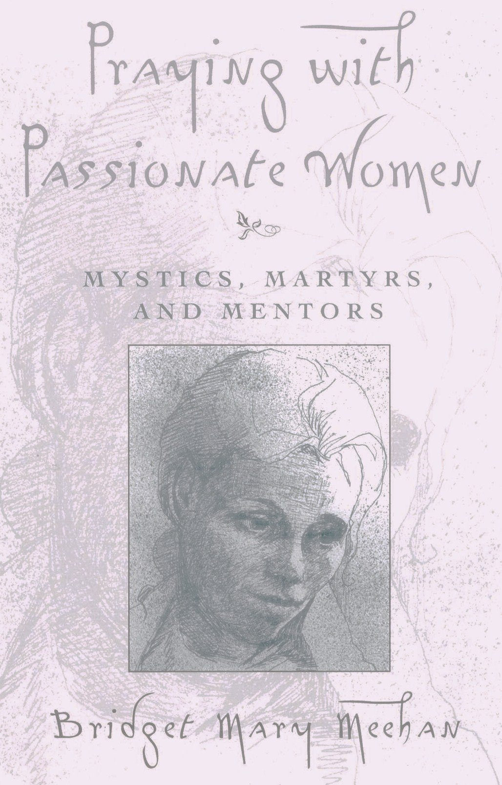 Praying With Passionate Women: Mystics, Martyrs, and Mentors,Used